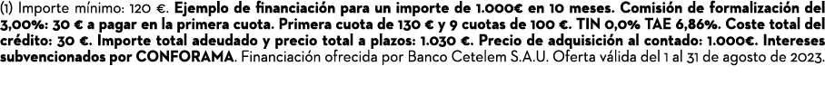 (1) Importe m nimo: 120 €. Ejemplo de financiaci n para un importe de 1.000€ en 10 meses. Comisi n de formalizaci n d...