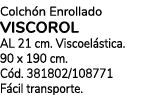 Colch n Enrollado VISCOROL AL 21 cm. Viscoel stica. 90 x 190 cm. C d. 381802/108771 F cil transporte.