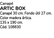 Canap ARTIC BOX Canap  30 cm. Fondo  til 27 cm. Color madera  rtica. 135 x 190 cm. C d. 108830