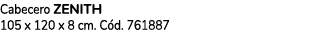 Cabecero ZENITH 105 x 120 x 8 cm. C d. 761887 