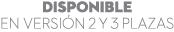 DISPONIBLE EN Versi n 2 Y 3 PLAZAS