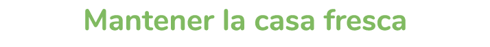 Mantener la casa fresca