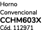 Horno Convencional CCHM603X C d. 112971