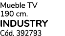 Mueble TV 190 cm. INDUSTRY C d. 392793