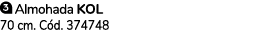 ￼ Almohada KOL 70 cm. C d. 374748 