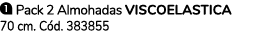 ￼ Pack 2 Almohadas VISCOELASTICA 70 cm. C d. 383855 