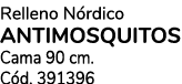 Relleno N rdico ANTIMOSQUITOS Cama 90 cm. C d. 391396
