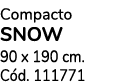 Compacto SNOW 90 x 190 cm. C d. 111771