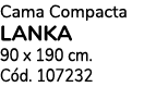 Cama Compacta LANKA 90 x 190 cm. C d. 107232
