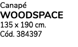 Canap woodspace 135 x 190 cm. C d. 384397