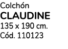 Colch n CLAUDINE 135 x 190 cm. C d. 110123