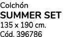 Colch n summer set 135 x 190 cm. C d. 396786