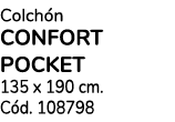 Colch n CONFORT POCKET 135 x 190 cm. C d. 108798