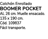 Colch n Enrollado BOOMER POCKET AL 26 cm. Muelle ensacado. 135 x 190 cm. C d. 109837 F cil transporte.