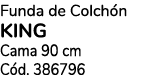 Funda de Colch n king Cama 90 cm C d. 386796