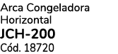 Arca Congeladora Horizontal JCH 200 C d. 18720