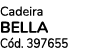 Cadeira BELLA C d. 397655