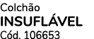 Colch o insufl vel C d. 106653