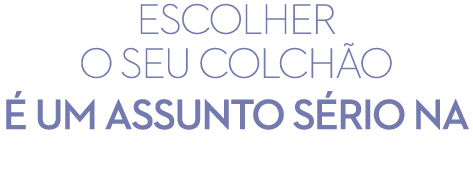 ESCOLHER O SEU COLCH O  UM ASSUNTO S RIO NA