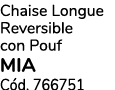 Chaise Longue Reversible con Pouf mia C d. 766751