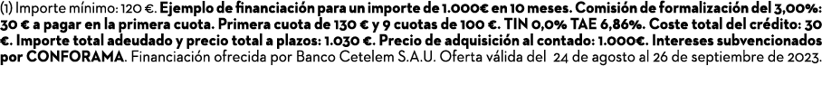 (1) Importe m nimo: 120 €. Ejemplo de financiaci n para un importe de 1.000€ en 10 meses. Comisi n de formalizaci n d...