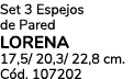 Set 3 Espejos de Pared lorena 17,5/ 20,3/ 22,8 cm. C d. 107202