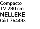 Compacto TV 290 cm. NELLEKE C d. 764493