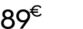 89 € 90