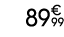 89€ 99
