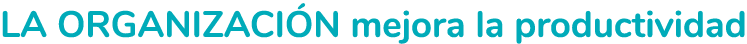 La organizaci n mejora la productividad