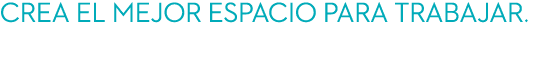 CREA EL MEJOR ESPACIO PARA TRABAJAR. en tu vuelta a casa