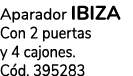 Aparador ibiza Con 2 puertas y 4 cajones. C d. 395283