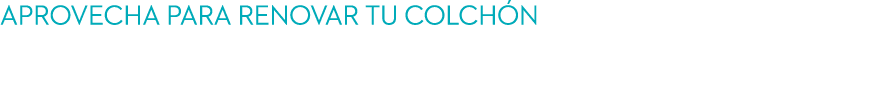 aprovecha para renovar tu colch n en tu vuelta a casa