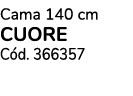 Cama 140 cm CUORE C d. 366357