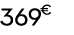 369 € 90