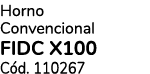 Horno Convencional FIDC X100 C d. 110267
