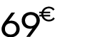 69 € 00