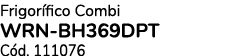 Frigor fico Combi WRN BH369DPT C d. 111076