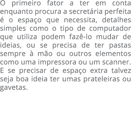 O primeiro fator a ter em conta enquanto procura a secret ria perfeita  o espa o que necessita, detalhes simples com...