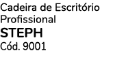 Cadeira de Escrit rio Profissional STEPH C d. 9001