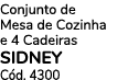 Conjunto de Mesa de Cozinha e 4 Cadeiras SIDNEY C d. 4300