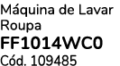 M quina de Lavar Roupa FF1014WC0 C d. 109485