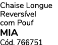 Chaise Longue Revers vel com Pouf mia C d. 766751