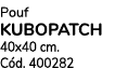 Pouf KUBOPATCH 40x40 cm. C d. 400282
