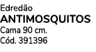 Edred o ANTIMOSQUITOS Cama 90 cm. C d. 391396