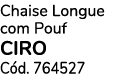 Chaise Longue com Pouf CIRO C d. 764527