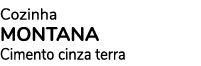 Cozinha Montana Cimento cinza terra