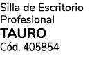 Silla de Escritorio Profesional TAURO C d. 405854