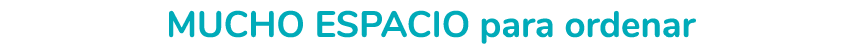 mucho espacio para ordenar