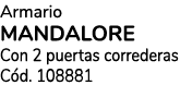 Armario MANDALORE Con 2 puertas correderas C d. 108881